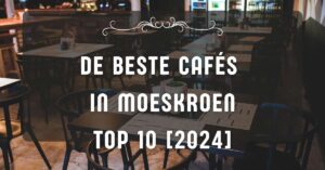 De beste cafés in Moeskroen - TOP 10 [2024]