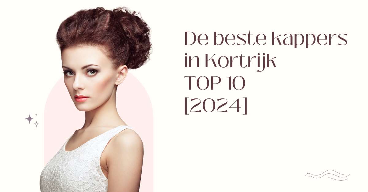 De beste kappers in Kortrijk - TOP 10 [2024]