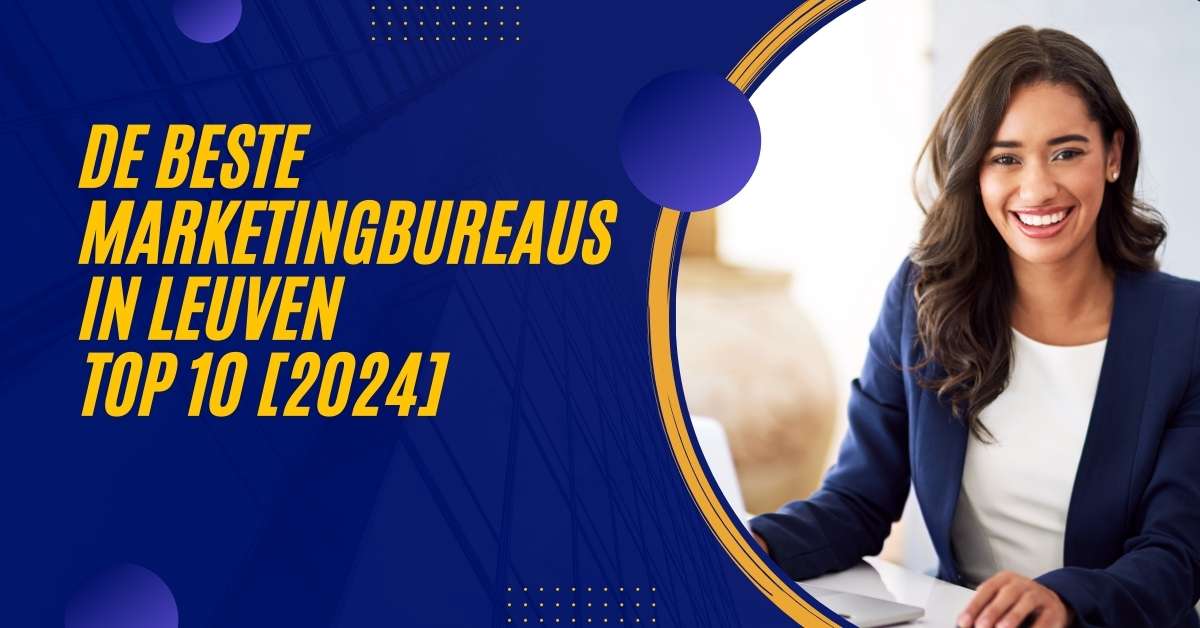 De beste marketingbureaus in Leuven - TOP 10 [2024]