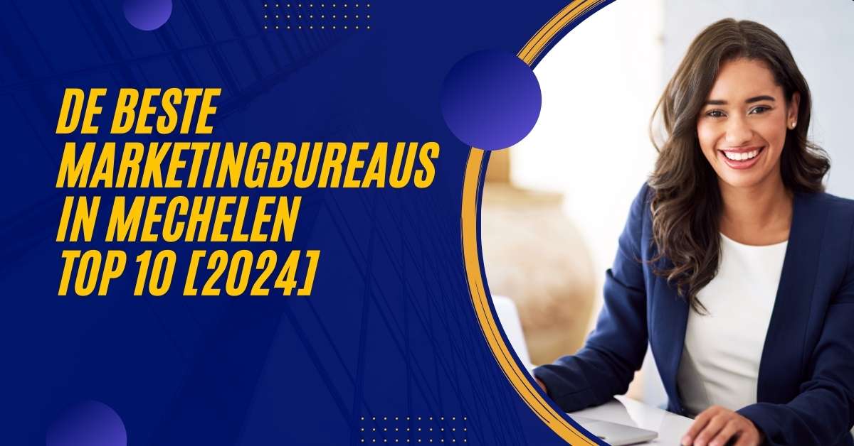 De beste marketingbureaus in Mechelen - TOP 10 [2024]