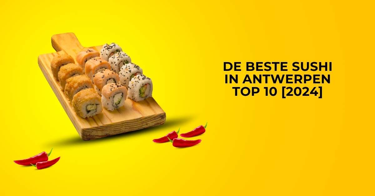 De beste Sushi in Antwerpen - TOP 10 [2024]