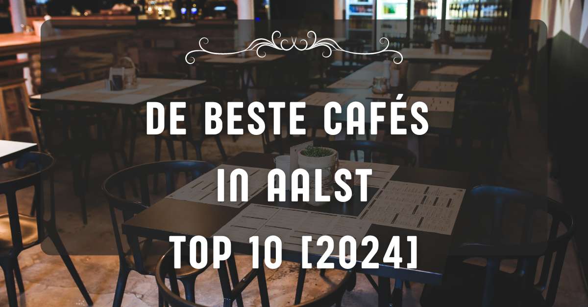 De beste cafés in Aalst - TOP 10 [2024]