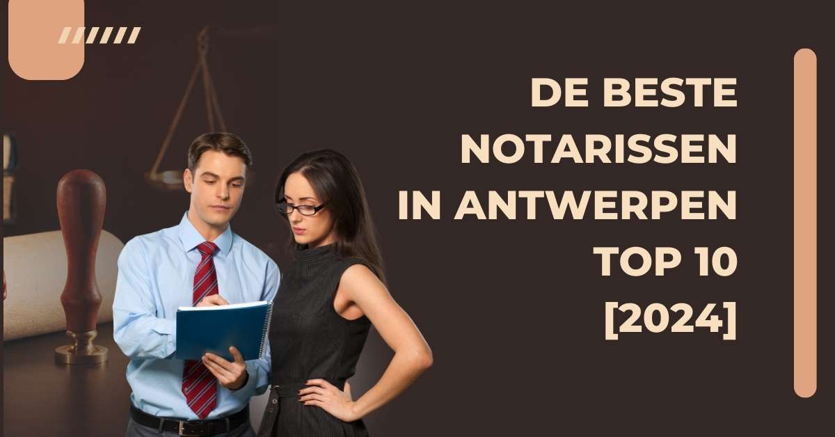 De beste notarissen in Antwerpen - TOP 10 [2024]