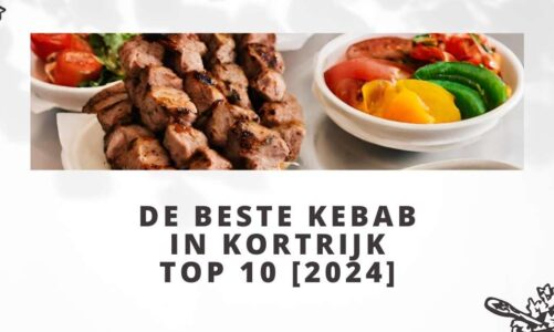De beste kebab in Kortrijk – TOP 10 [2024]