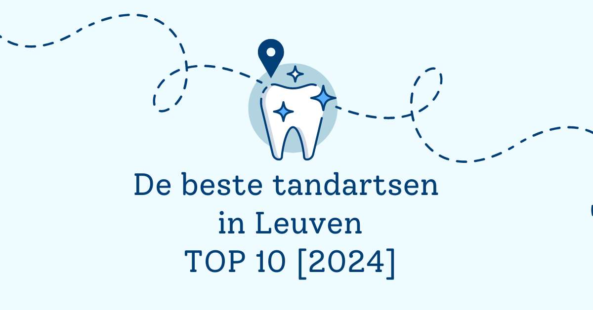 De beste tandartsen in Leuven - TOP 10 [2024]