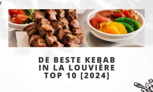 De beste kebab in La Louvière – TOP 10 [2024]
