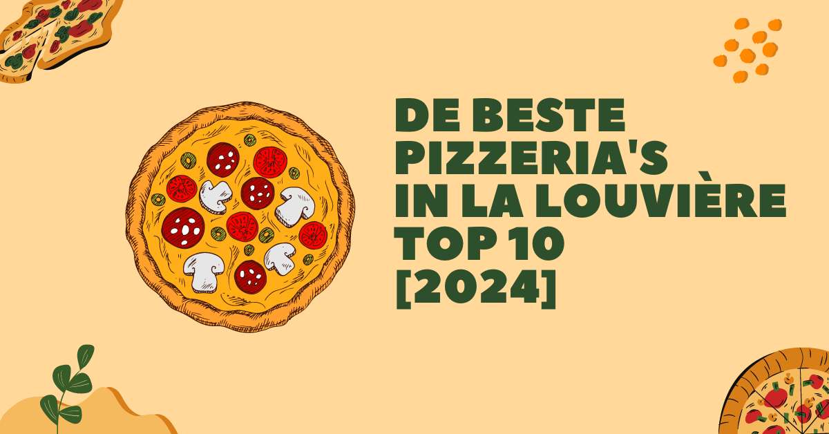 De beste pizzeria's in La Louvière - TOP 10 [2024]