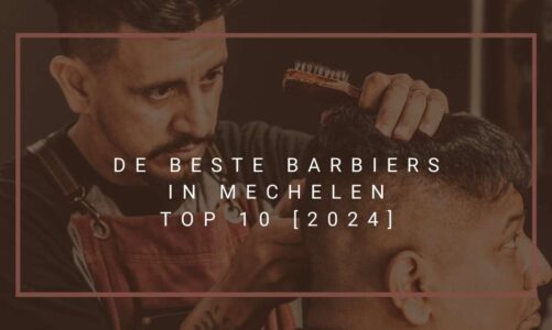 De beste barbiers in Mechelen – TOP 10 [2024]