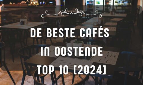 De beste cafés in Oostende – TOP 10 [2024]