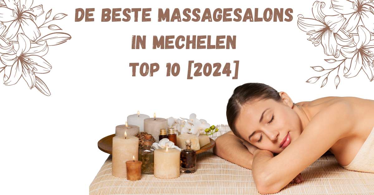 De beste massagesalons in Mechelen - TOP 10 [2024]