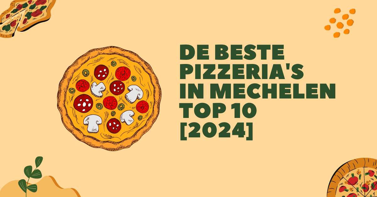 De beste pizzeria's in Mechelen - TOP 10 [2024]