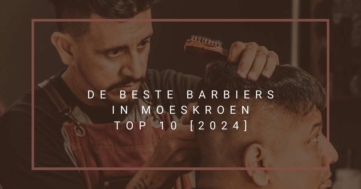De beste barbiers in Moeskroen - TOP 10 [2024]