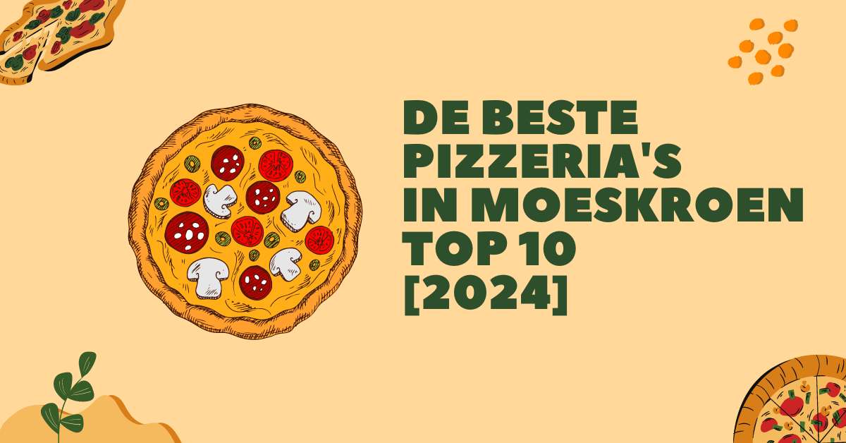 De beste pizzeria's in Moeskroen - TOP 10 [2024]