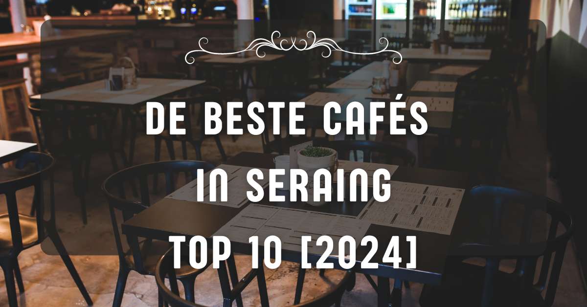 De beste cafés in Seraing - TOP 10 [2024]