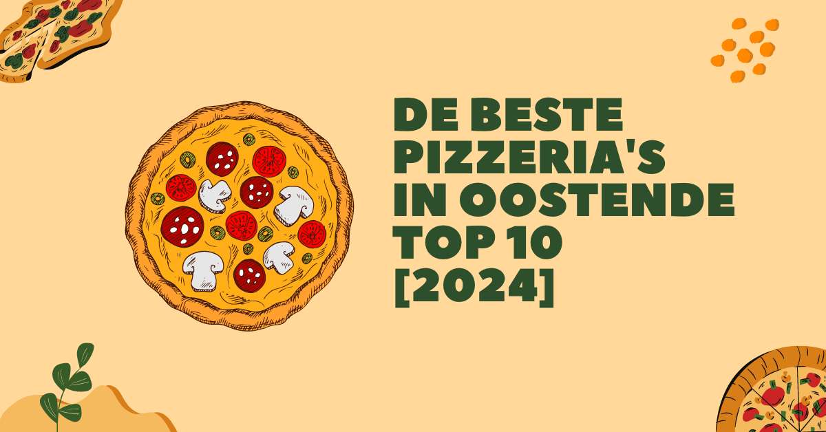 De beste pizzeria's in Oostende - TOP 10 [2024]