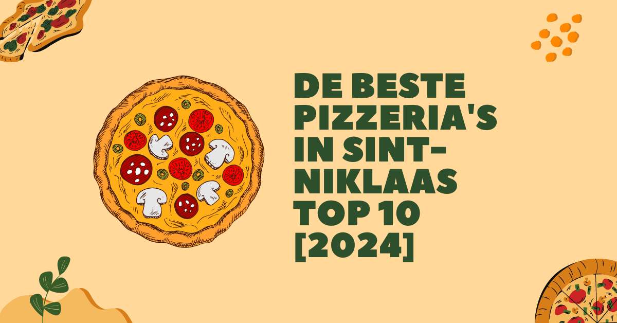 De beste pizzeria's in Sint-Niklaas - TOP 10 [2024]