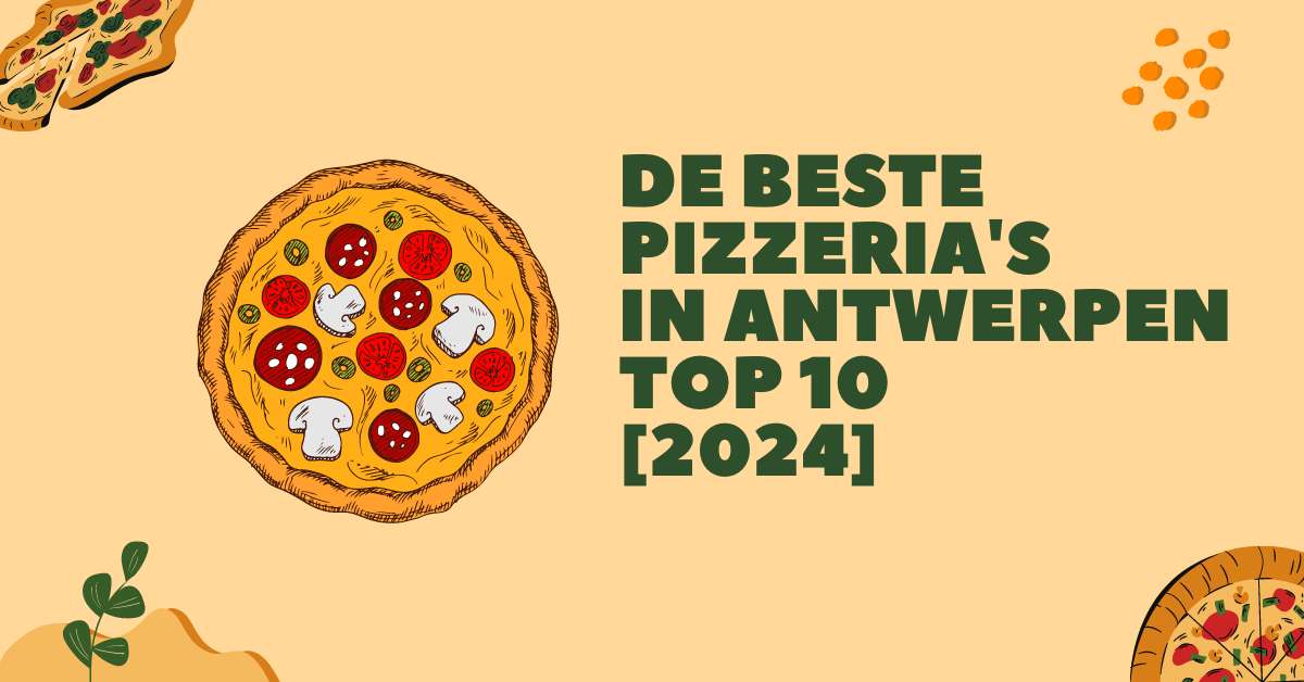 De beste pizzeria's in Antwerpen - TOP 10 [2024]