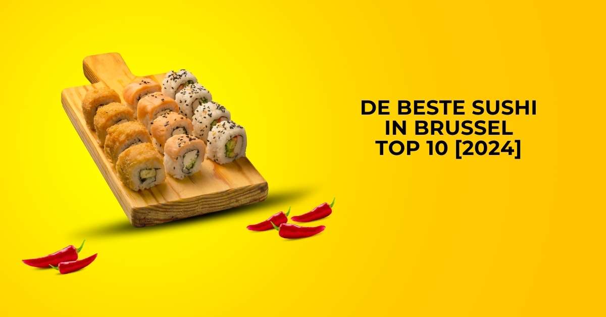 De beste Sushi in Brussel - TOP 10 [2024]