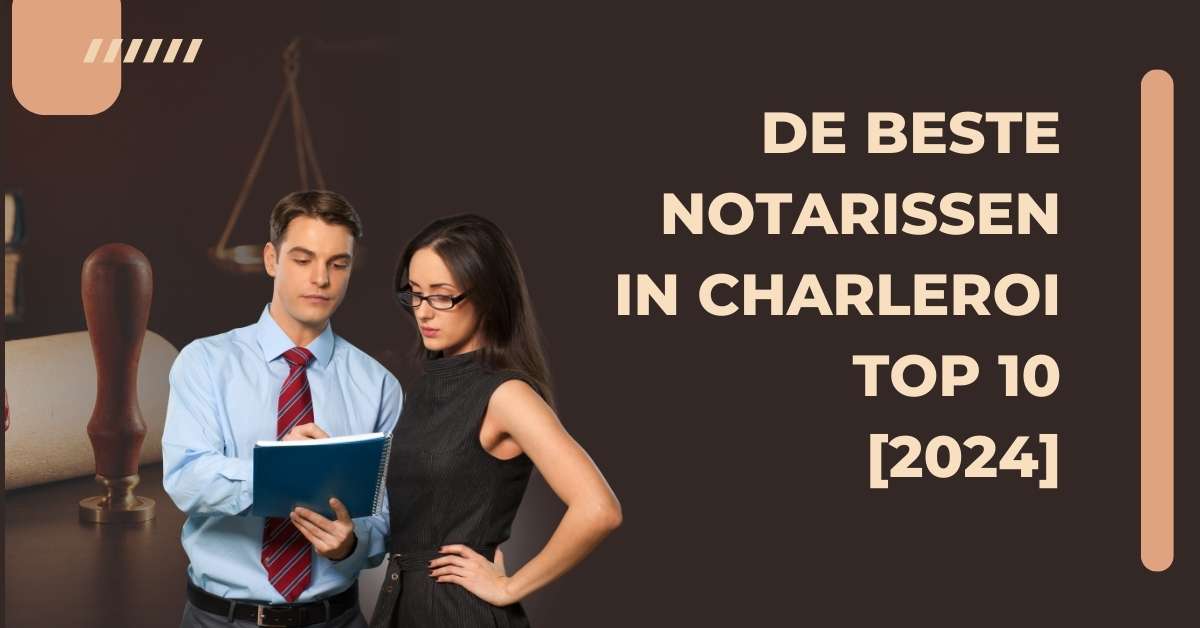 De beste notarissen in Charleroi - TOP 10 [2024]