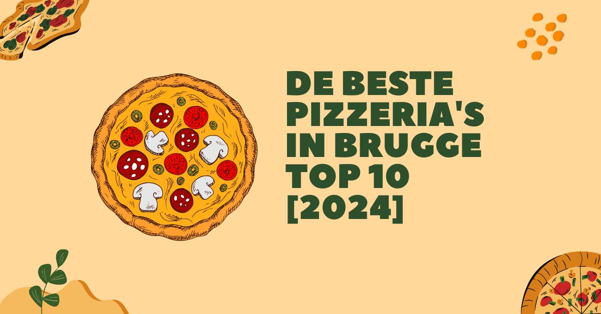 De beste pizzeria's in Brugge - TOP 10 [2024]