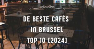 De beste cafés in Brussel - TOP 10 [2024]
