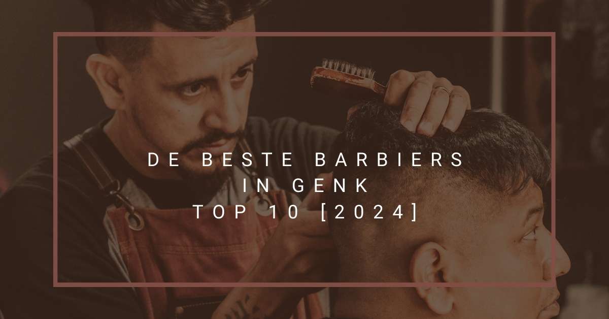 De beste barbiers in Genk - TOP 10 [2024]
