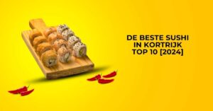De beste Sushi in Kortrijk - TOP 10 [2024]