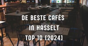 De beste cafés in Hasselt - TOP 10 [2024]