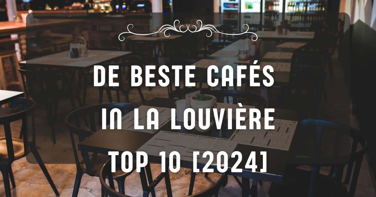 De beste cafés in La Louvière - TOP 10 [2024]