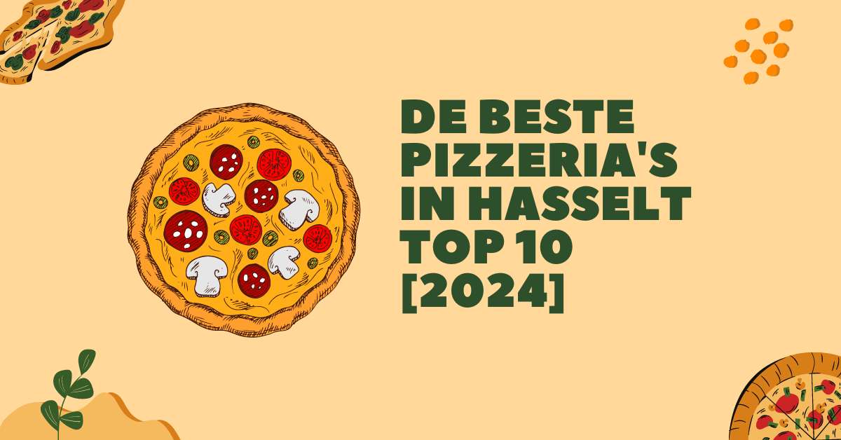 De beste pizzeria's in Hasselt - TOP 10 [2024]